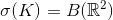 \sigma(K)=\cursive{B}(\mathbb{R}^2)