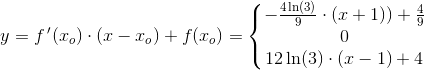 y=f{\, }'(x_o)\cdot (x-x_o)+f(x_o)=\begin{Bmatrix} -\frac{4\ln(3)}{9}\cdot \left (x+1)\right )+\frac{4}{9}\\ 0 \\ 12\ln(3)\cdot (x-1)+4 \end{matrix}