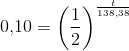 0{,}10=\left ( \frac{1}{2} \right )^{\frac{t}{138{,}38}}