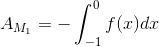 A_{M_1}=-\int_{-1}^0{f(x)dx}