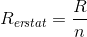 R_{er\! stat}=\frac{R}{n}