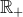 \mathbb{R}_+