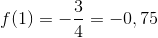 f(1)=-\frac{3}{4}=-0,75
