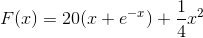 F(x)=20(x+e^{-x})+\frac{1}{4}x^2