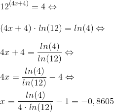 \\12^{(4x+4)} =4 \Leftrightarrow \\\;\\ (4x+4) \cdot ln(12)=ln(4) \Leftrightarrow \\\;\\ 4x+4=\frac{ln(4)}{ln(12)}\Leftrightarrow\\\;\\ 4x=\frac{ln(4)}{ln(12)}-4\Leftrightarrow \\\;\\ x=\frac{ln(4)}{4\cdot ln(12)}-1=-0,8605