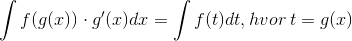 \int f(g(x))\cdot g'(x) dx=\int f(t) dt, hvor\: t=g(x)