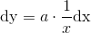 \textup{dy}=a\cdot \frac{1}{x}\textup{dx}
