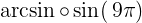 \large \left \arcsin\circ\sin \right (9\pi )\left
