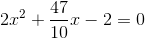 2x^2+\frac{47}{10}x-2=0