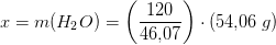 x=m(H_2O)=\left (\frac{120}{46{,}07} \right )\cdot \left ( 54{,}06\; g \right )