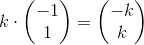 k\cdot \begin{pmatrix} -1\\1 \end{pmatrix}=\begin{pmatrix} -k\\k \end{pmatrix}