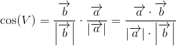 \cos(V)=\frac{\overrightarrow{b}}{\left | \overrightarrow{b} \right |}\cdot \frac{\overrightarrow{a}}{\left | \overrightarrow{a} \right |}=\frac{\overrightarrow{a}\cdot \overrightarrow{b}}{\left | \overrightarrow{a} \right |\cdot \left | \overrightarrow{b} \right |}
