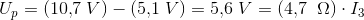 U_p=(10{,}7\; V)-(5{,}1\; V)=5{,}6\; V=\left ( 4{,}7 \right\; \Omega )\cdot I_3
