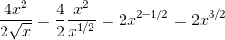 \frac{4x^2}{2\sqrt{x}}=\frac{4}{2}\frac{x^2}{x^{1/2}}=2x^{2-1/2}=2x^{3/2}