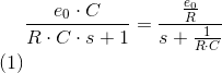 \begin{align} \frac{e_0\cdot C}{R\cdot C\cdot s+1}=\frac{\frac{e_0}{R}}{s+\frac{1}{R\cdot C}} \end{align}