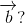 \overrightarrow{b}?