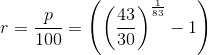 r=\frac{p}{100}=\left (\left ( \frac{43}{30} \right )^{\frac{1}{83}}-1 \right )