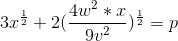 3x^\frac{1}{2}+2(\frac{4w^2*x}{9v^2})^\frac{1}{2}=p