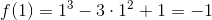 f(1)=1^3-3 \cdot 1^2+1=-1