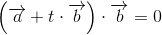 \left (\overrightarrow{a}+t\cdot \overrightarrow{b} \right )\cdot \overrightarrow{b}=0