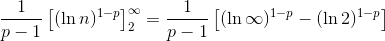 \frac{1}{p-1}\left [ (\ln n)^{1-p} \right ]_2^\infty=\frac{1}{p-1}\left [ (\ln \infty)^{1-p}-(\ln 2)^{1-p} \right ]