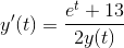 y'(t)=\frac{e^{t}+13}{2y(t)}