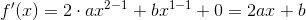f'(x)=2\cdot ax^{2-1}+bx^{1-1} + 0 = 2ax + b