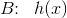 B\! \! :\; \; h(x)