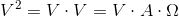 V^2=V\cdot V=V\cdot A\cdot \Omega
