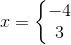 x=\left\{\begin{matrix} -4\\3 \end{matrix}\right.