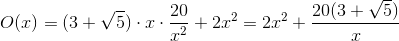 O(x)=(3+\sqrt{5})\cdot x\cdot \frac{20}{x^2}+2x^2=2x^2+\frac{20(3+\sqrt{5})}{x}