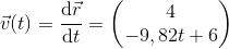 \vec{v}(t)=\frac{\mathrm{d}\vec{r} }{\mathrm{d} t}=\begin{pmatrix} 4\\ -9,82t+6 \end{pmatrix}