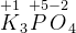 \overset{+1}{K}_3\overset{+5}{P}\overset{-2}{O}_4