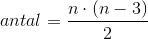 antal=\frac{n\cdot(n-3)}{2}