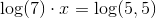 \log(7)\cdot x=\log(5,5)