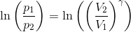 \ln\left ( \frac{p_1}{p_2} \right )= \ln\left ( \left (\frac{V_2}{V_1} \right ) ^\gamma \right )