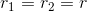 r_1=r_2=r