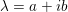 \lambda = a + ib