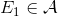 E_1\in \mathcal{A}