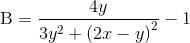 \textup{B}=\frac{4y}{3y^{2}+\left ( 2x-y \right )^{2}}-1