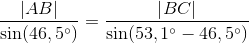 \frac{\left | AB \right |}{\sin(46,5^{\circ})}=\frac{\left |BC \right |}{\sin(53,1^{\circ}-46,5^{\circ})}