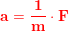 \small \small \mathbf{\color{Red} a=\frac{1}{m}\cdot F}