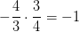 -\frac{4}{3}\cdot \frac{3}{4}=-1