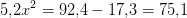 5{,}2x^2=92{,}4-17{,}3=75{,}1