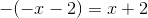 -(-x-2)=x+2