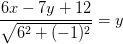 \frac{6x-7y+12}{\sqrt{6^2+(-1)^2}}=y