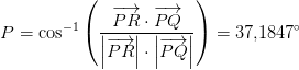 P=\cos^{-1}\left (\frac{\overrightarrow{PR}\cdot \overrightarrow{PQ}}{\left |\overrightarrow{PR} \right |\cdot \left | \overrightarrow{PQ} \right |} \right )=37{,}1847^\circ