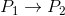 P_1\rightarrow P_2