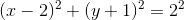 (x-2)^2+(y+1)^2=2^2