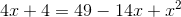 4x+4 =49-14x+x^2